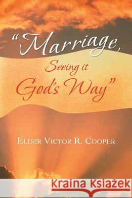 Marriage, Seeing it God's Way Cooper, Elder Victor R. 9781491801642 Authorhouse - książka