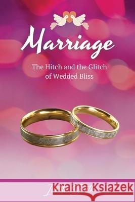 Marriage: The Hitch and The Glitch of Wedded Bliss Ivette Smith 9781969775833 Ivette Smith - książka