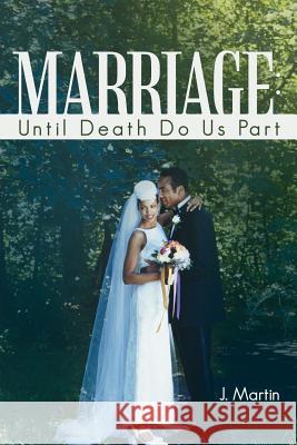 Marriage: Until Death Do Us Part Martin, J. Michael 9781490823850 WestBow Press - książka