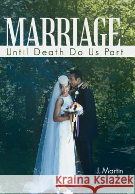 Marriage: Until Death Do Us Part Martin, J. Michael 9781490823874 WestBow Press - książka