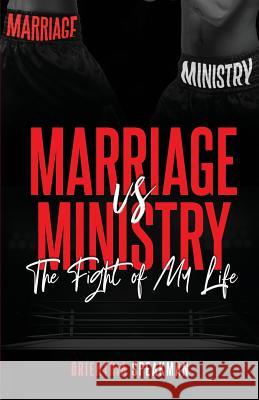 Marriage Vs. Ministry: The Fight of My Life Speakman, Orienthia 9781948731201 Publishher Publishing - książka