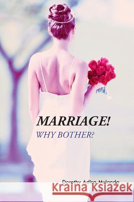 Marriage!: Why Bother? Mulanda, Dorothy Adisa 9781491876404 Authorhouse - książka