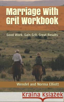 Marriage With Grit Workbook Wendel and Norma Elliott 9781798424575 Independently Published - książka