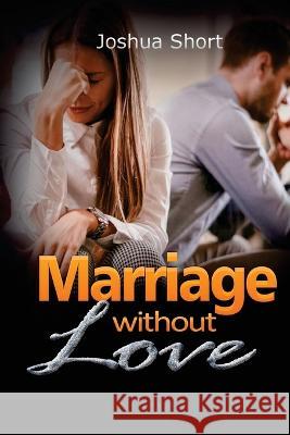 Marriage without Love Joshua Short 9781804346594 Joshua Short - książka