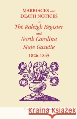 Marriages and Death Notices in Raleigh Register and North Carolina State Gazette 1826-1845 Carrie L. Broughton 9780788419966 Heritage Books - książka