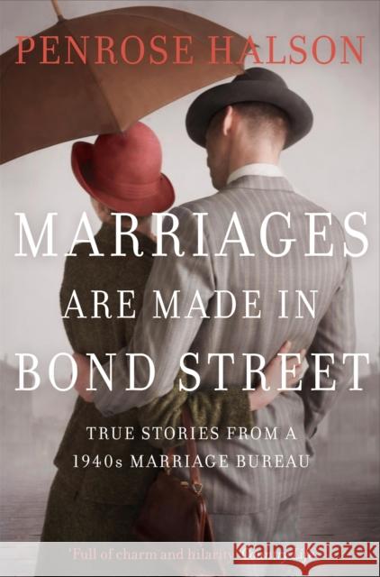 Marriages Are Made in Bond Street: True Stories from a 1940s Marriage Bureau Penrose Halson 9781509822423 Pan Macmillan - książka