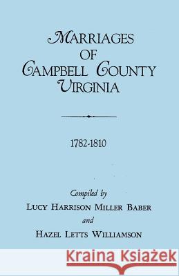 Marriages of Campbell County, Virginia, 1782-1810 Lucy Harrison Miller Baber, Hazel Letts Williamson 9780806308791 Genealogical Publishing Company - książka