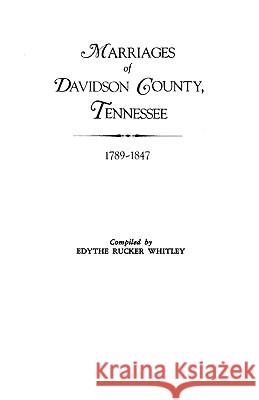 Marriages of Davidson County, Tennessee, 1789-1847 comp. Whitley 9780806309194 Genealogical Publishing Company - książka