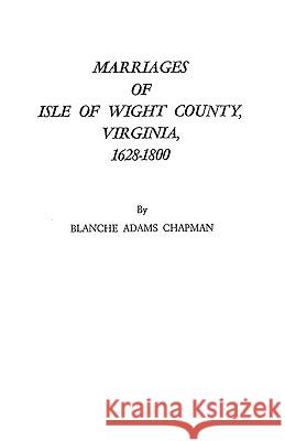 Marriages of Isle of Wight County, Virginia, 1628-1800 Chapman 9780806307107 Genealogical Publishing Company - książka