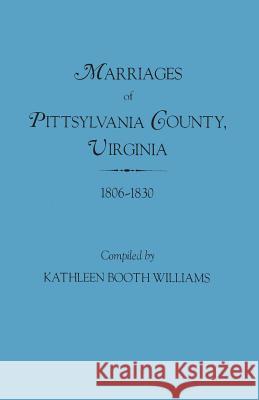 Marriages of Pittsylvania County, Virgina, 1806-1830 Kathleen Booth Williams 9780806309033 Genealogical Publishing Company - książka