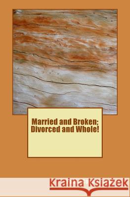 Married and Broken; Divorced and Whole! Paula Cook Kilcrease 9781492729273 Createspace - książka