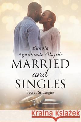 Married and Singles: Secret Strategies Bukola Agunbiade Olajide 9781098049348 Christian Faith Publishing, Inc - książka