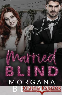 Married Blind: A Marriage of Convenience Hollywood Romance Morgana Bevan 9781919609171 C Bevan Publishing - książka