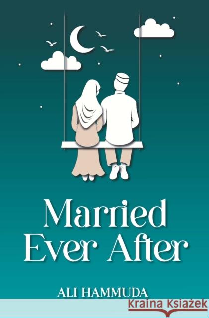 Married Ever After Ali Hammuda 9781847742742 Kube Publishing Ltd - książka