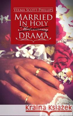 Married in Holy Matrimony Drama Velma Scott-Phillips 9781504972444 Authorhouse - książka