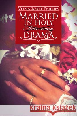 Married in Holy Matrimony Drama Velma Scott-Phillips 9781504972451 Authorhouse - książka