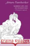Married Life and Its Vicissitudes: A Therapeutic Approach Arturo Varchevker 9780367103880 Routledge