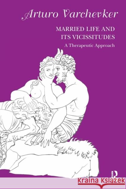 Married Life and Its Vicissitudes: A Therapeutic Approach Arturo Varchevker 9781782203919 Karnac Books - książka