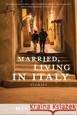 Married, Living in Italy: Stories Misty Urban 9781736949801 Pearl City Press - książka