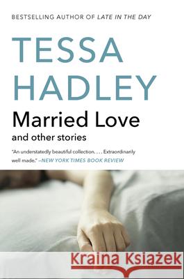 Married Love: And Other Stories Tessa Hadley 9780062135643 Harper Perennial - książka