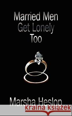 Married Men Get Lonely Too Marsha Heslop 9781425908744 Authorhouse - książka