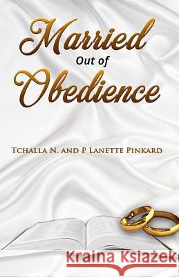 Married Out of Obedience T'Challa N. and P. Lanette Pinkard 9781983580802 Createspace Independent Publishing Platform - książka