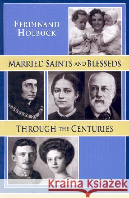 Married Saints and Blesseds Through the Centuries Ferdinand Holbock 9780898708431 Ignatius Press - książka
