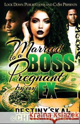 Married to a Boss, Pregnant by My Ex Destiny Skai Chris Green 9781949138689 Lock Down Publications - książka