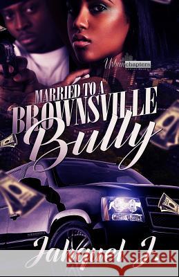 Married to a Brownsville Bully Jahquel J. 9781720683735 Createspace Independent Publishing Platform - książka