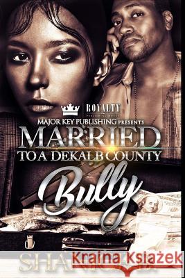 Married to a Dekalb County Bully Shanice B 9781719322607 Createspace Independent Publishing Platform - książka