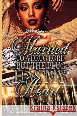 Married to a Drug Lord but the Plug Has My Heart A.L. Tate 9781716127618 Lulu.com - książka