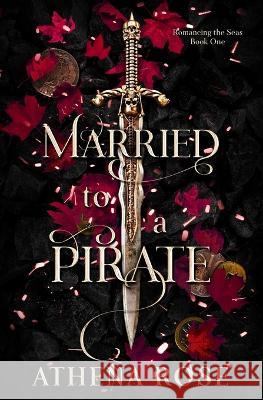 Married to a Pirate: A Dark Fantasy Romance Athena Rose 9781739198398 Burton & Burchell - książka