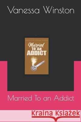 Married To an Addict Winston Vanessa Winston 9798727886939 Independently published - książka