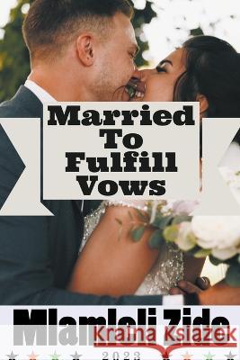 Married To Fulfill Vows Mlamleli Zide   9798215052365 Mlamleli Zide - książka