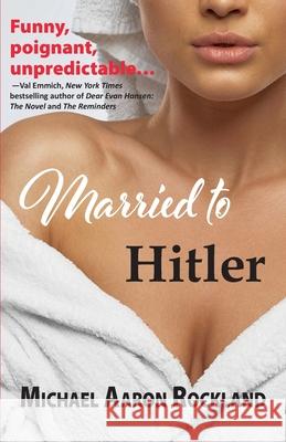 Married to Hitler Michael Aaron Rockland 9781601823090 Hansen Publishing Group, LLC - książka