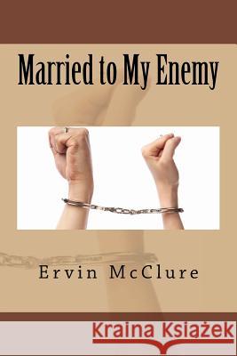 Married to My Enemy Ervin McClure 9781981800544 Createspace Independent Publishing Platform - książka
