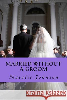 Married Without A Groom: Sometime You Is All You Need Johnson, Natalie 9781539662594 Createspace Independent Publishing Platform - książka