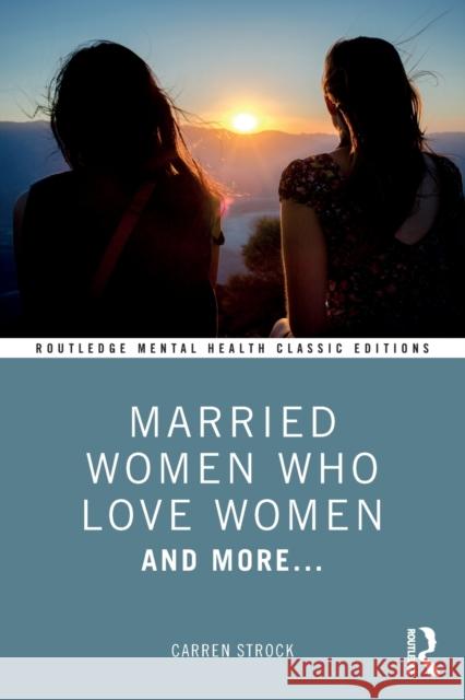 Married Women Who Love Women: And More... Carren Strock 9781032460635 Routledge - książka