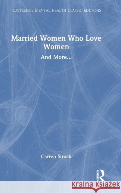 Married Women Who Love Women: And More... Carren Strock 9781032460642 Routledge - książka