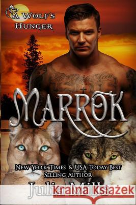 Marrok: A Wolf's Hunger Alpha Shifter Romance Julia Mills 9781548271374 Createspace Independent Publishing Platform - książka
