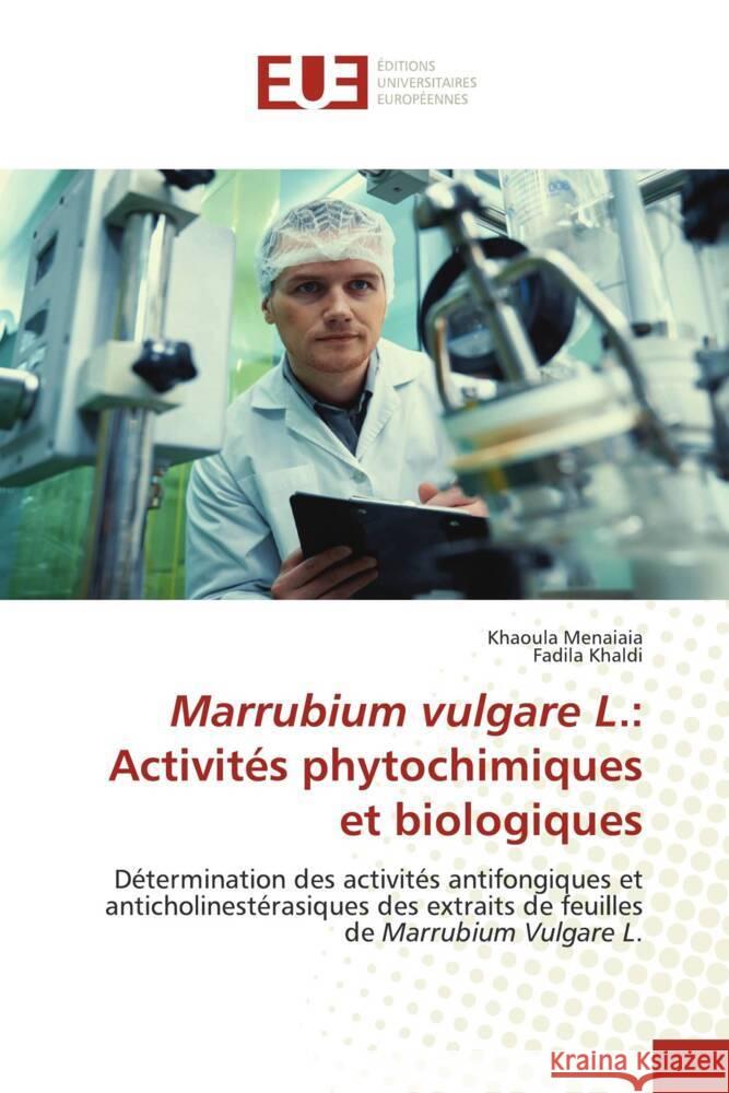 Marrubium vulgare L.: Activités phytochimiques et biologiques Menaiaia, Khaoula, Khaldi, Fadila 9786206729174 Éditions universitaires européennes - książka