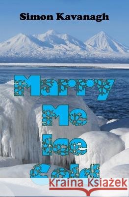 Marry Me Ice Cold Simon Kavanagh   9798389476080 Independently Published - książka