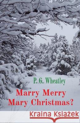 Marry Merry Mary Christmas? P. G. Wheatley 9781737679509 Gourd Head & Grant Publishing - książka