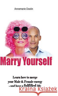 Marry Yourself Before You Slip Away: When You Know Something's Missing But Don't Know How to Find It Doolin, Annemarie 9781490708577 Trafford Publishing - książka