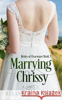 Marrying Chrissy Melanie D. Snitker 9781732743205 Dallionz Media, LLC - książka