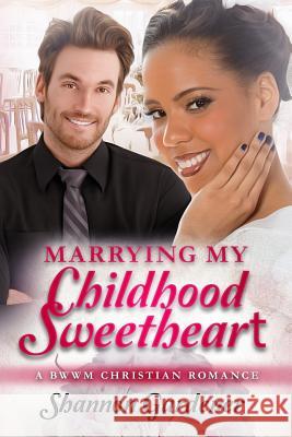 Marrying My Childhood Sweetheart: A BWWM Christian Romance Gardener, Shannon 9781516890972 Createspace - książka