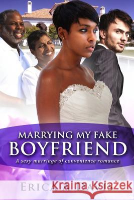 Marrying My Fake Boyfriend: A Billionaire Marriage of Convenience Romance Erica a. Davis 9781533455345 Createspace Independent Publishing Platform - książka