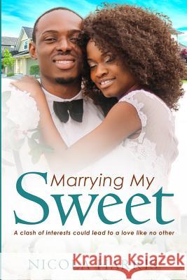 Marrying My Sweet: A Billionaire African American Marriage Of Convenience Romance Harris, Nicola 9781535398305 Createspace Independent Publishing Platform - książka