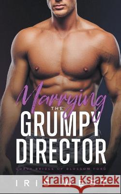 Marrying The Grumpy Director Iris West   9798215028803 Iris West - książka