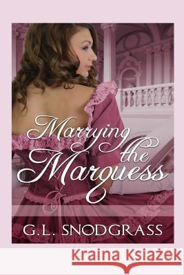 Marrying The Marquess Snodgrass, G. L. 9781542863070 Createspace Independent Publishing Platform - książka